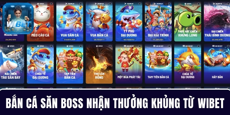 Bắn cá săn boss nhận thưởng khủng từ WIBET