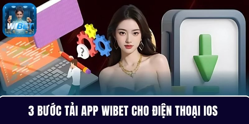 3 bước tải app WIBET đơn giản cho điện thoại IOS