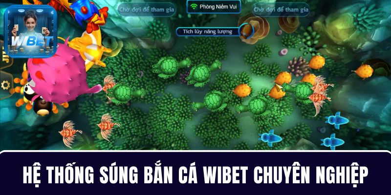 Bắn cá WIBET có hệ thống súng bắn chuyên nghiệp