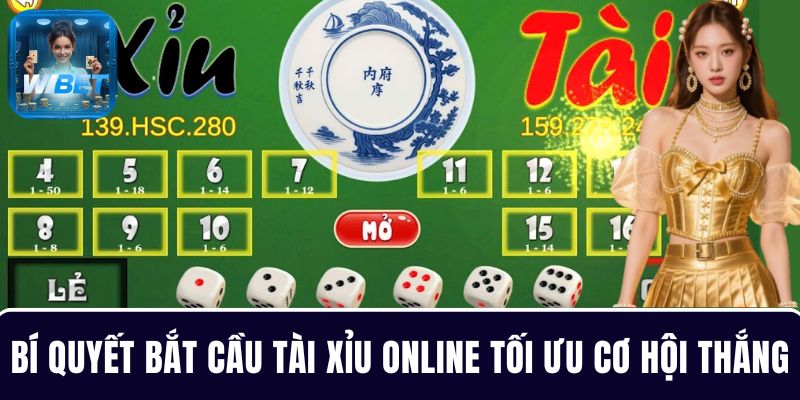 Bí quyết bắt cầu Tài Xỉu online tối ưu cơ hội thắng từ cao thủ WIBET