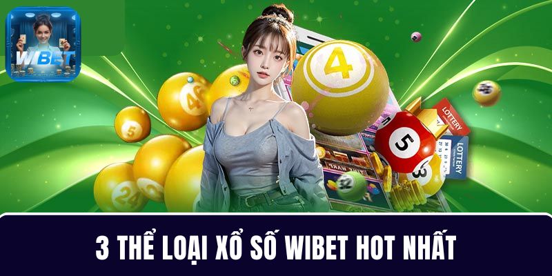 Các thể loại cá cược xổ số WIBET hot nhất