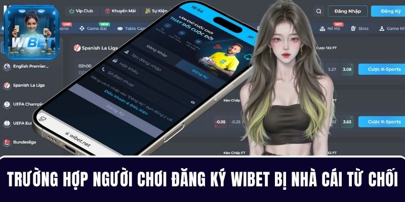 Các trường hợp người chơi đăng ký WIBET bị nhà cái từ chối