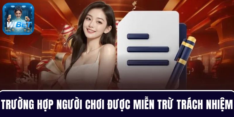 Các trường hợp quy định người chơi được miễn trách nhiệm