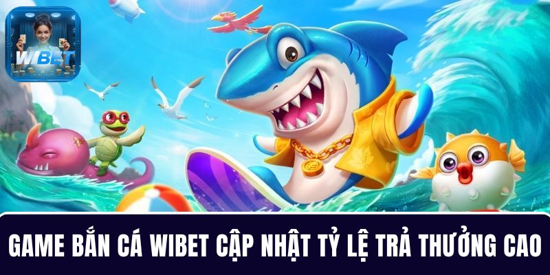 Cập nhật tỷ lệ trả thưởng đối với game bắn cá online