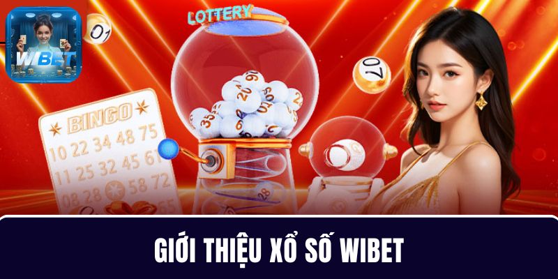 Giới thiệu về hình thức cá cược xổ số WIBET
