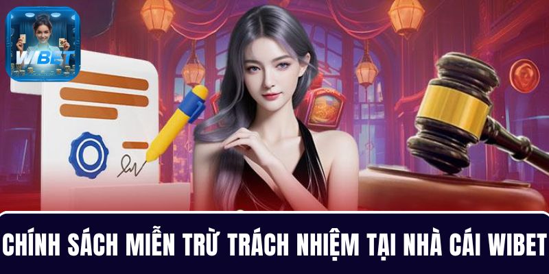Hiểu rõ về chính sách miễn trừ trách nhiệm tại nhà cái trực tuyến WIBET