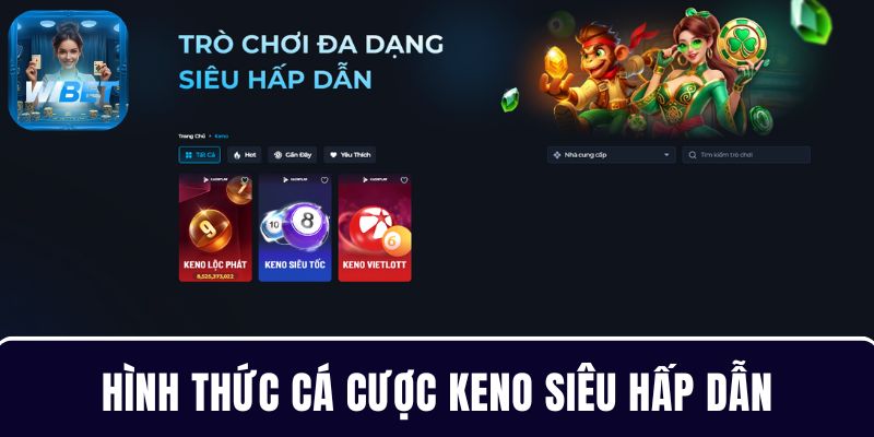 Hình thức giải trí Keno - Xổ số WIBET