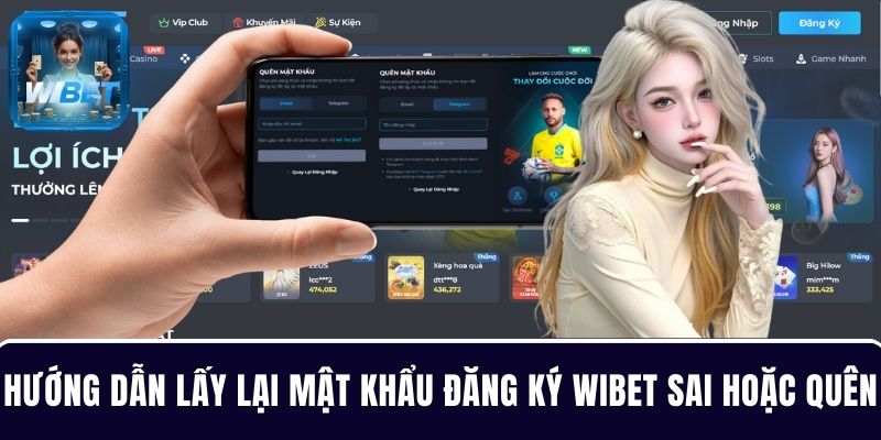 Hướng dẫn người chơi cách lấy lại mật khẩu khi đăng ký WIBET sai hoặc quên