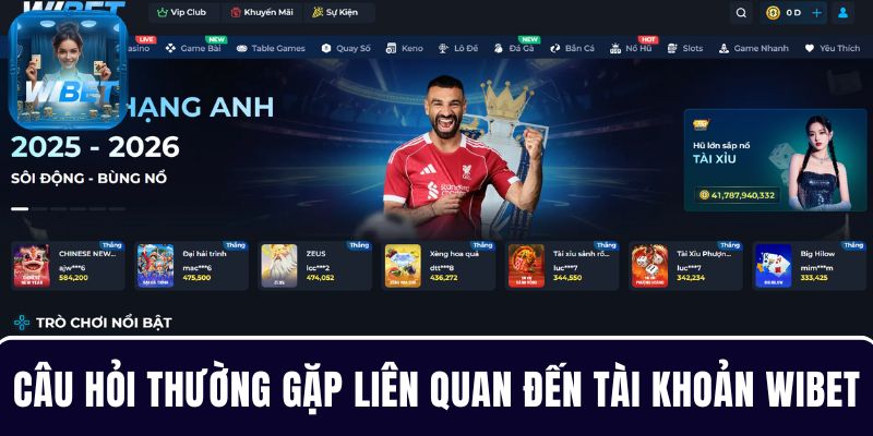 Một số câu hỏi thường gặp liên quan đến tài khoản WIBET