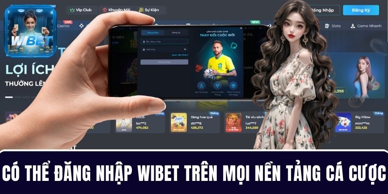 Người chơi có thể đăng nhập WIBET trên mọi nền tảng cá cược
