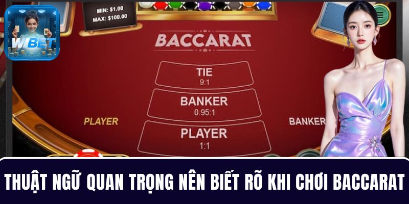 Những thuật ngữ quan trọng nên biết rõ khi chơi Baccarat tại WIBET