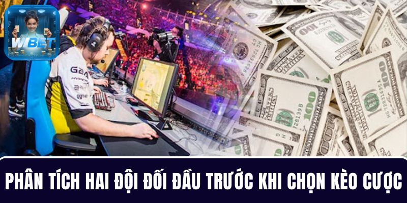Phân tích hai đội đối đầu trước khi chọn kèo cược