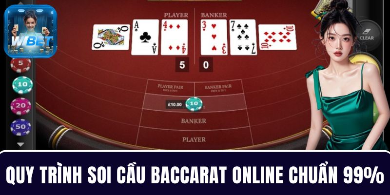 Quy trình soi cầu Baccarat online, dự đoán kết quả chuẩn 99%