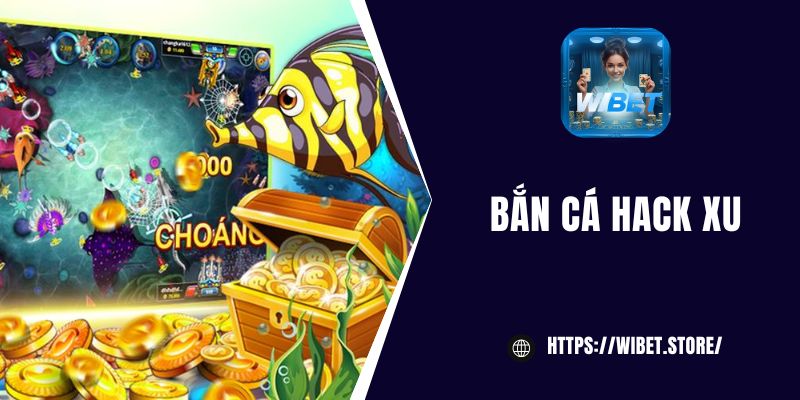 bắn cá hack xu
