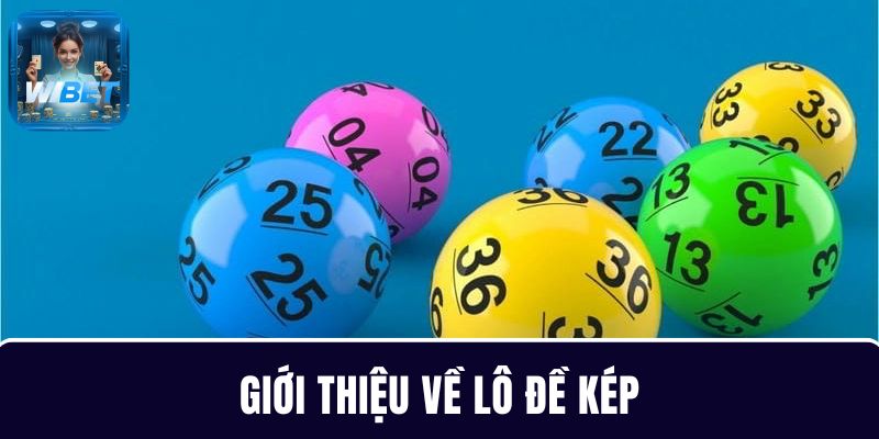 Giải thích khái niệm chuẩn về hình thức chơi lô đề kép