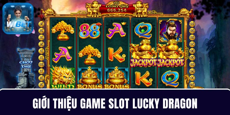 Khám phá Slot Lucky Dragons WIBET với vòng quay rồng vàng