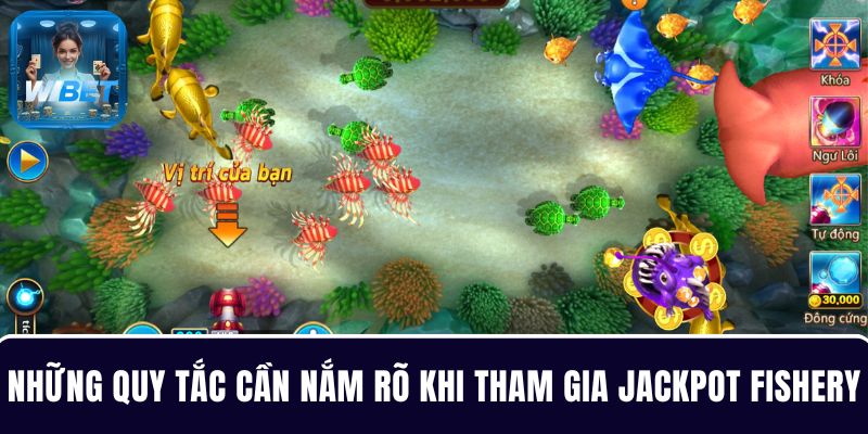 Những quy tắc người chơi cần nắm rõ khi tham gia Jackpot Fishery