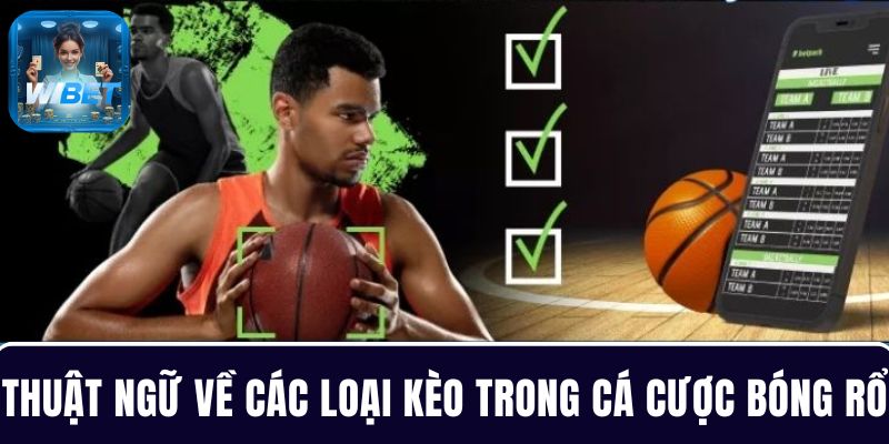 Các thuật ngữ về kèo cược quan trọng cần biết rõ trong cá cược bóng rổ