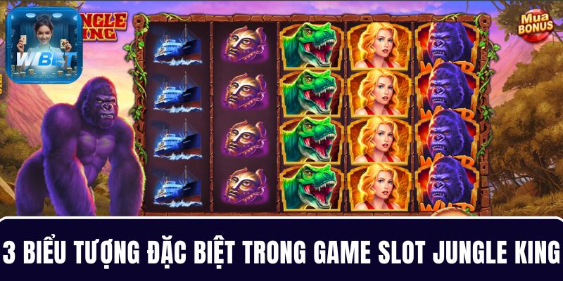 Tận dụng 3 biểu tượng đặc biệt trong Jungle King để tối ưu tiền thưởng