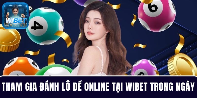 Tham gia đánh lô đề online tại WIBET bất cứ thời điểm nào trong ngày  