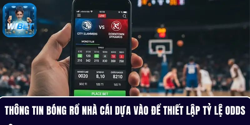 Tổng hợp các thông tin quan trọng nhà cái dựa vào để thiết lập tỷ lệ Odds